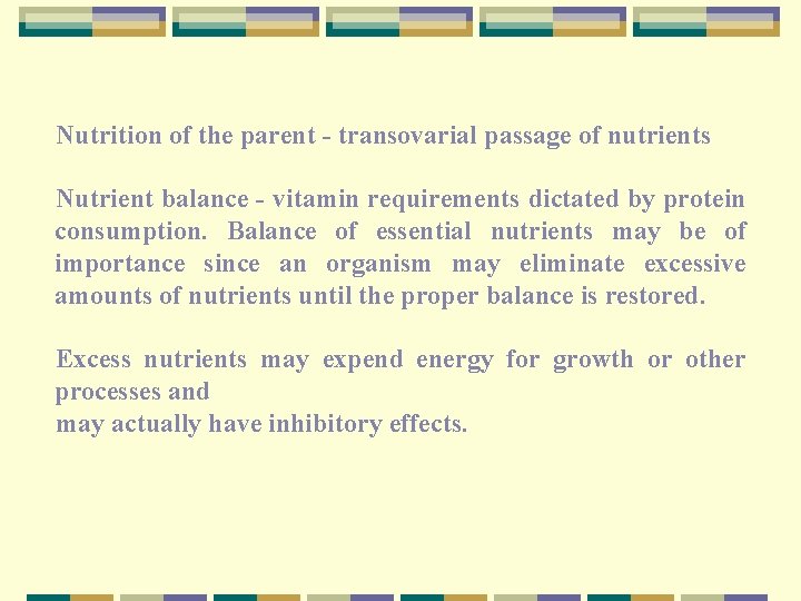 Nutrition of the parent transovarial passage of nutrients Nutrient balance vitamin requirements dictated by