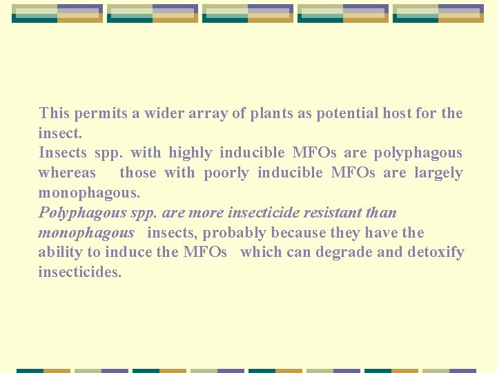 This permits a wider array of plants as potential host for the insect. Insects