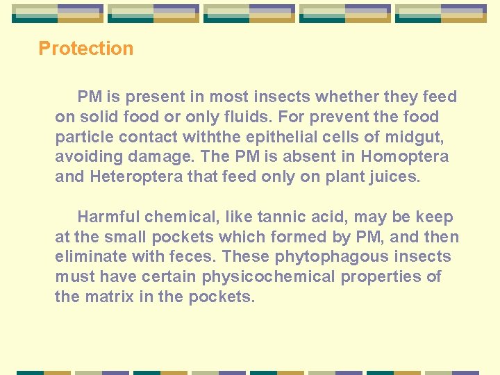 Protection PM is present in most insects whether they feed on solid food or