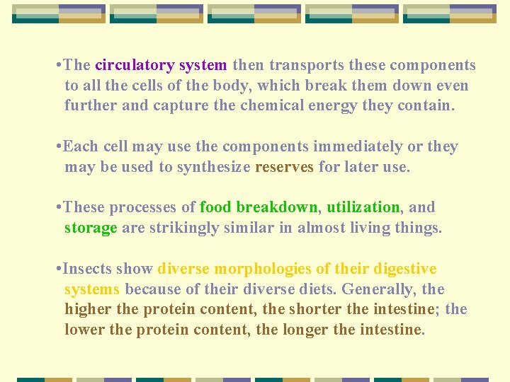  • The circulatory system then transports these components to all the cells of