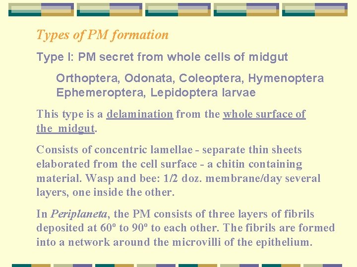 Types of PM formation Type I: PM secret from whole cells of midgut Orthoptera,
