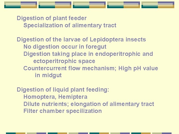 Digestion of plant feeder Specialization of alimentary tract Digestion of the larvae of Lepidoptera