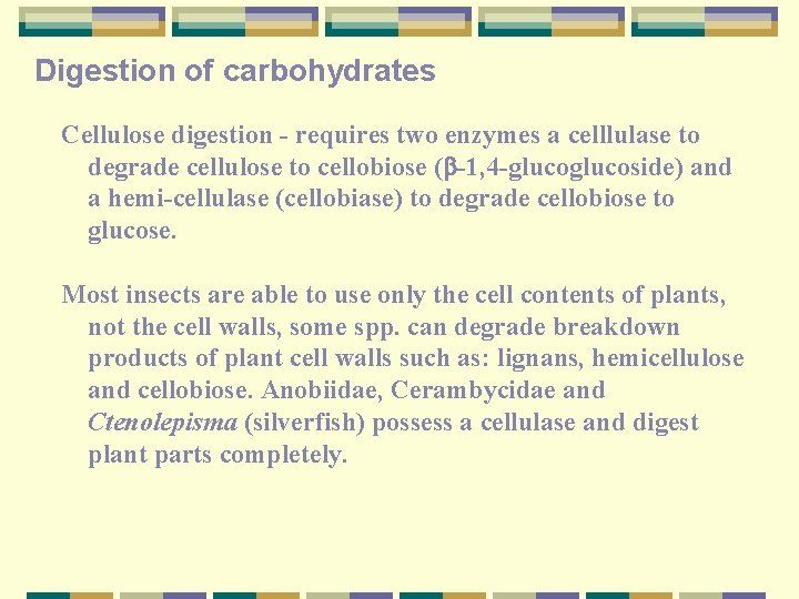 Digestion of carbohydrates Cellulose digestion requires two enzymes a celllulase to degrade cellulose to