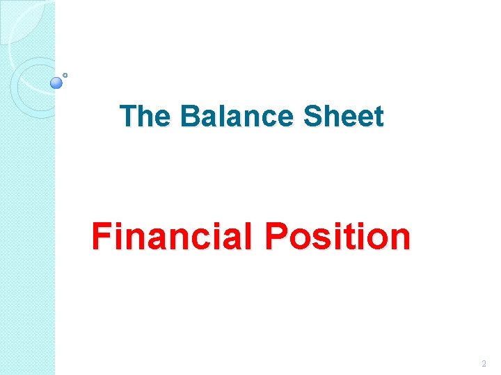 The Balance Sheet Financial Position 2 