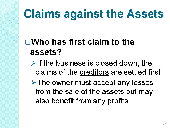 Claims against the Assets q. Who has first claim to the assets? ØIf the Claims against the Assets q. Who has first claim to the assets? ØIf the