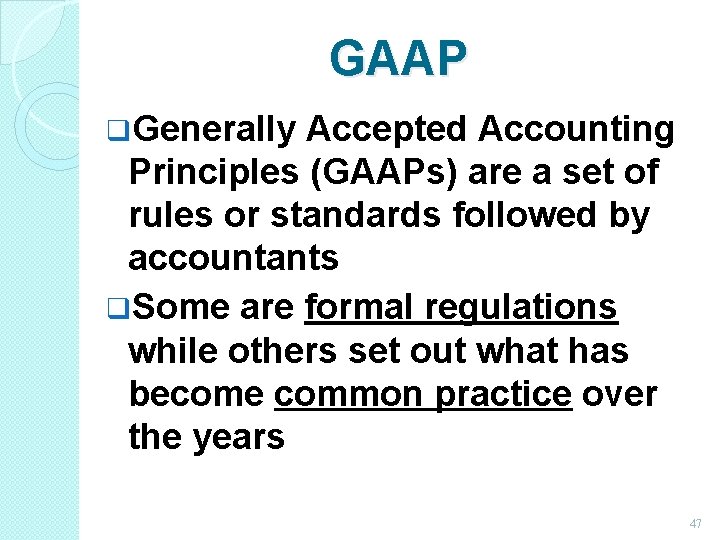 GAAP q. Generally Accepted Accounting Principles (GAAPs) are a set of rules or standards