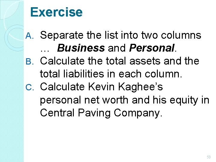 Exercise Separate the list into two columns … Business and Personal. B. Calculate the