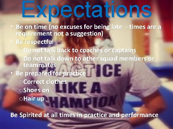 Expectations • Be on time (no excuses for being late - times are a