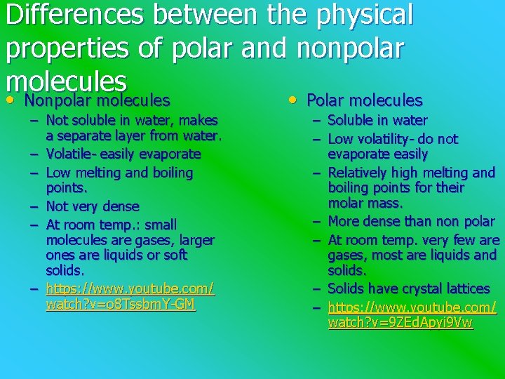 Differences between the physical properties of polar and nonpolar molecules • Nonpolar molecules •