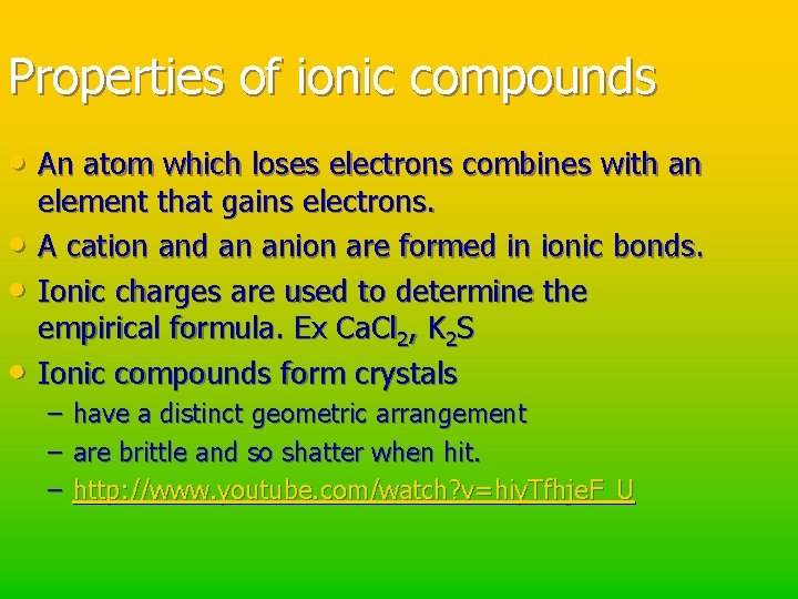 Properties of ionic compounds • An atom which loses electrons combines with an •