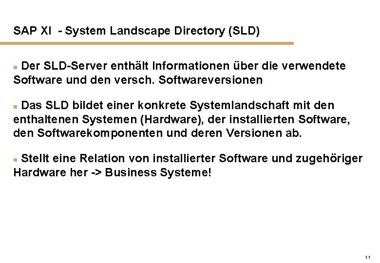 SAP XI - System Landscape Directory (SLD) Der SLD-Server enthält Informationen über die verwendete