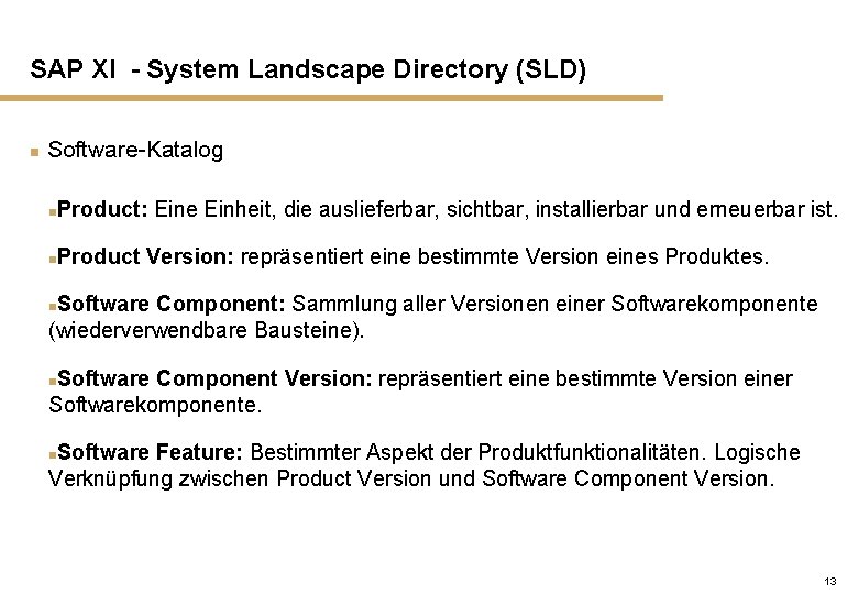 SAP XI - System Landscape Directory (SLD) n Software-Katalog n Product: Eine Einheit, die