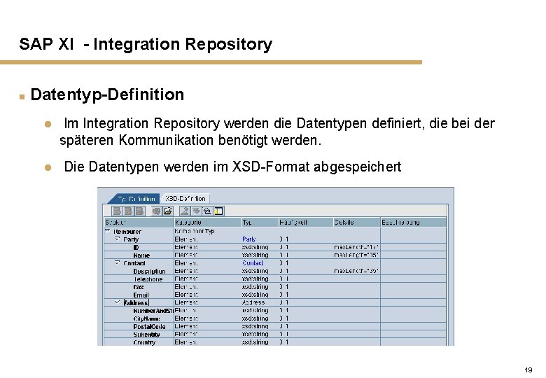 SAP XI - Integration Repository n Datentyp-Definition l l Im Integration Repository werden die
