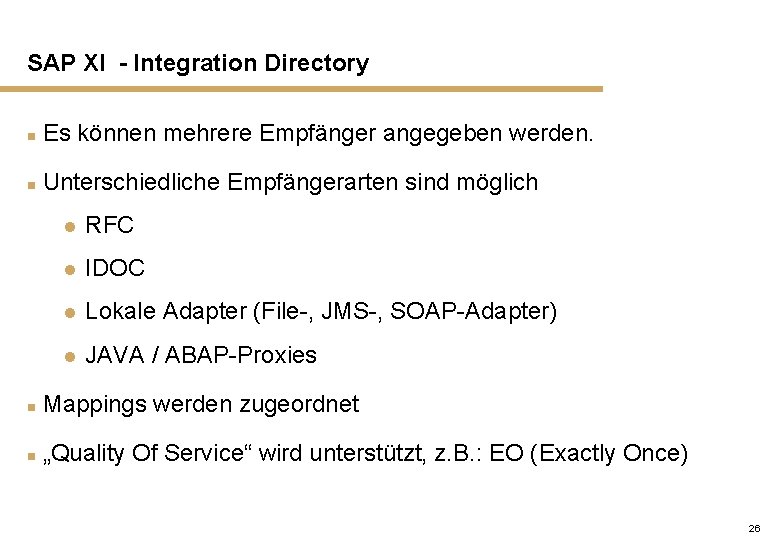 SAP XI - Integration Directory n Es können mehrere Empfänger angegeben werden. n Unterschiedliche