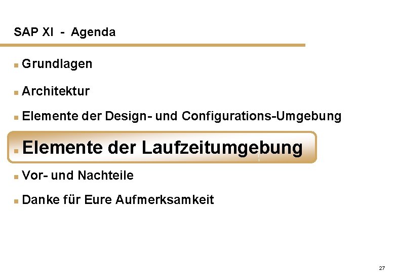 SAP XI - Agenda n Grundlagen n Architektur n Elemente der Design- und Configurations-Umgebung