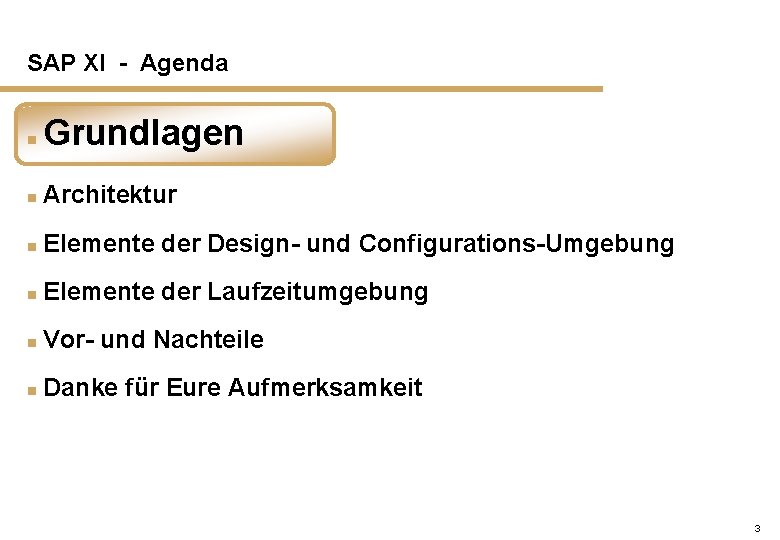 SAP XI - Agenda n Grundlagen n Architektur n Elemente der Design- und Configurations-Umgebung