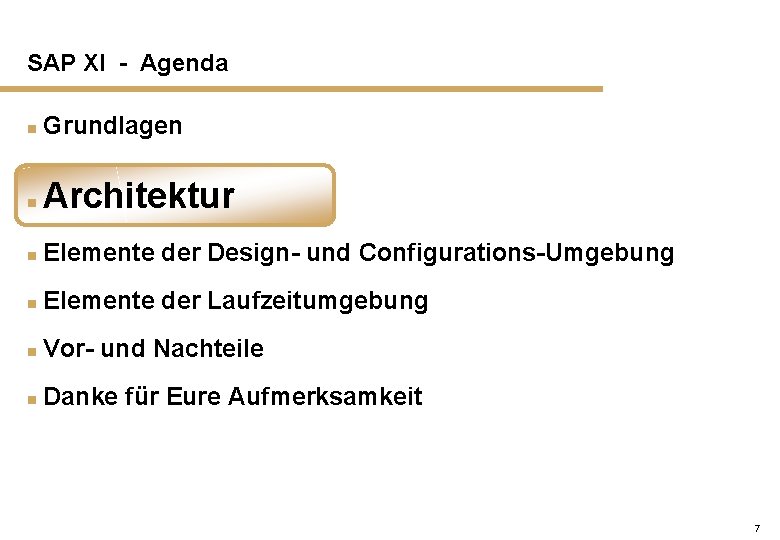 SAP XI - Agenda n Grundlagen n Architektur n Elemente der Design- und Configurations-Umgebung