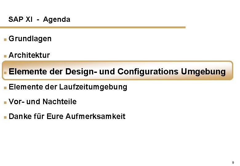 SAP XI - Agenda n Grundlagen n Architektur n Elemente der Design- und Configurations