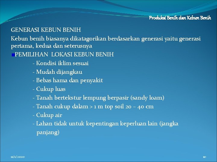 Produksi Benih dan Kebun Benih GENERASI KEBUN BENIH Kebun benih biasanya dikatagorikan berdasarkan generasi