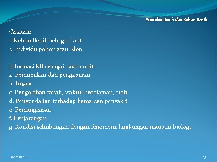 Produksi Benih dan Kebun Benih Catatan: 1. Kebun Benih sebagai Unit 2. Individu pohon