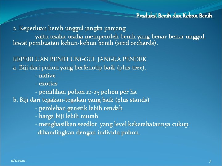 Produksi Benih dan Kebun Benih 2. Keperluan benih unggul jangka panjang yaitu usaha-usaha memperoleh