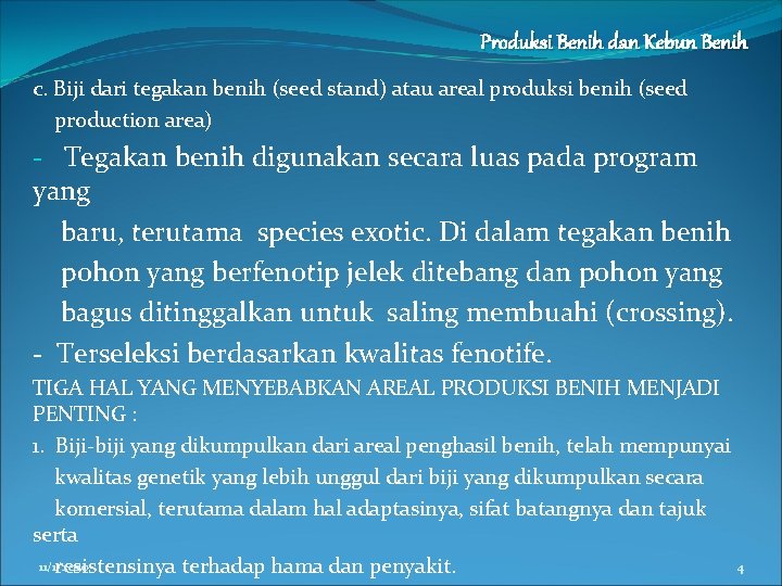 Produksi Benih dan Kebun Benih c. Biji dari tegakan benih (seed stand) atau areal