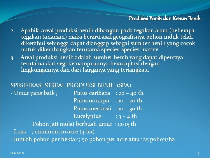 Produksi Benih dan Kebun Benih 2. Apabila areal produksi benih dibangun pada tegakan alam