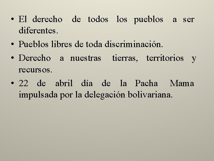  • El derecho de todos los pueblos a ser diferentes. • Pueblos libres