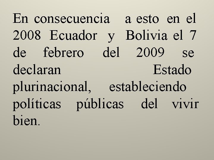En consecuencia a esto en el 2008 Ecuador y Bolivia el 7 de febrero