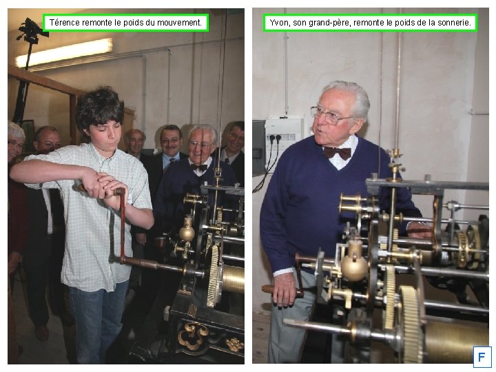 Térence remonte le poids du mouvement. Yvon, son grand-père, remonte le poids de la