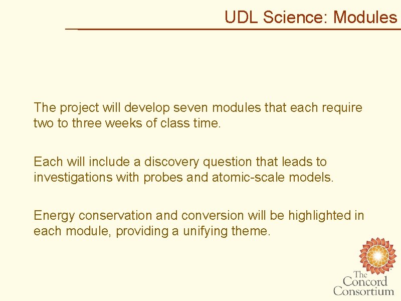 UDL Science: Modules The project will develop seven modules that each require two to