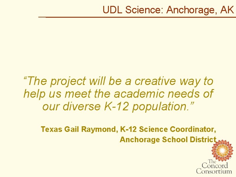 UDL Science: Anchorage, AK “The project will be a creative way to help us