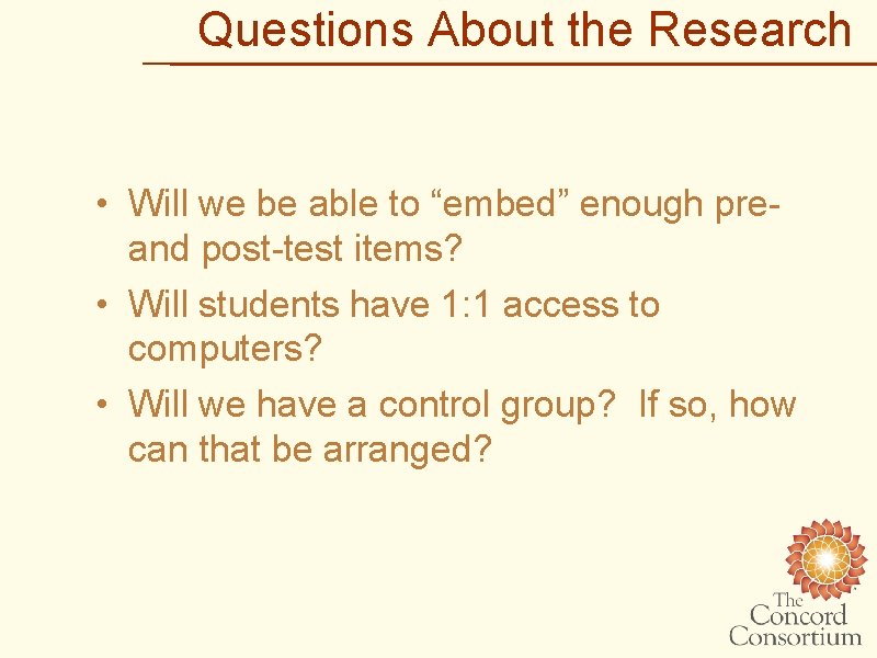 Questions About the Research • Will we be able to “embed” enough pre- and