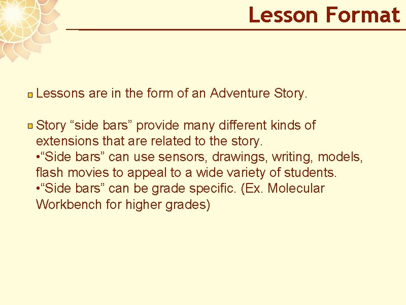 Lesson Format Lessons are in the form of an Adventure Story “side bars” provide