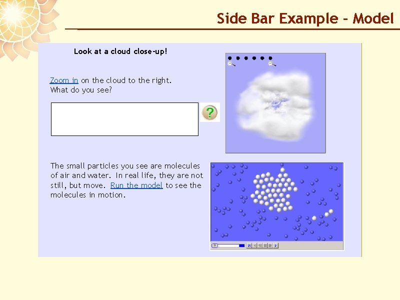 Side Bar Example – Model Look at a cloud close-up! Zoom in on the
