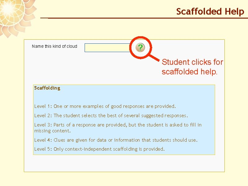 Scaffolded Help Name this kind of cloud Student clicks for scaffolded help. Scaffolding Level
