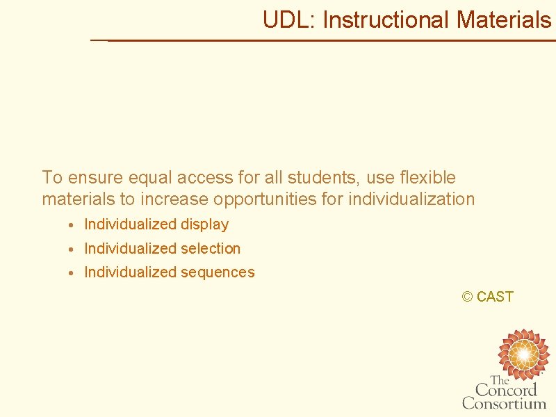 UDL: Instructional Materials To ensure equal access for all students, use flexible materials to