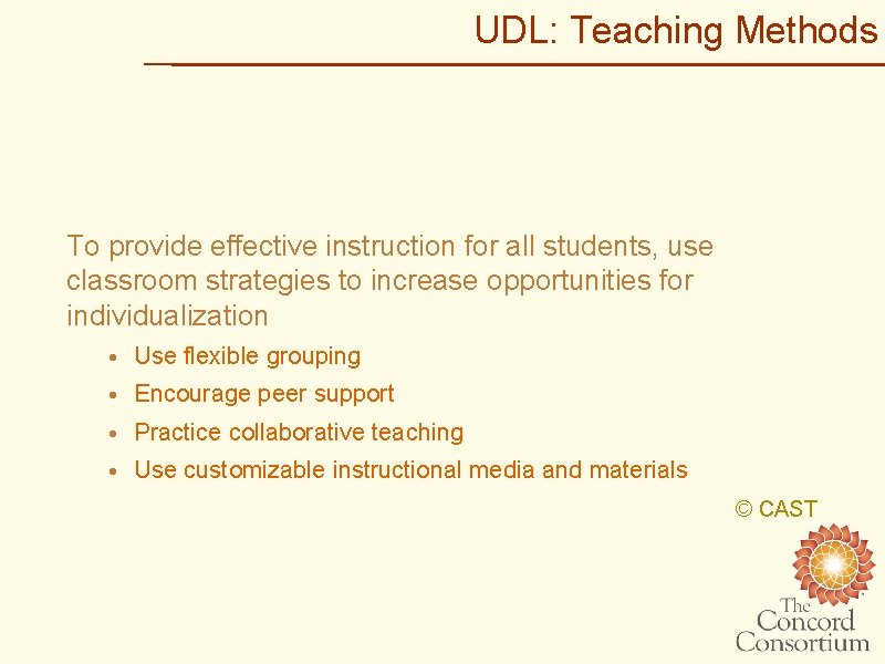 UDL: Teaching Methods To provide effective instruction for all students, use classroom strategies to