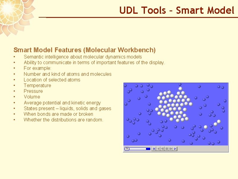 UDL Tools – Smart Model Features (Molecular Workbench) • • • Semantic intelligence about