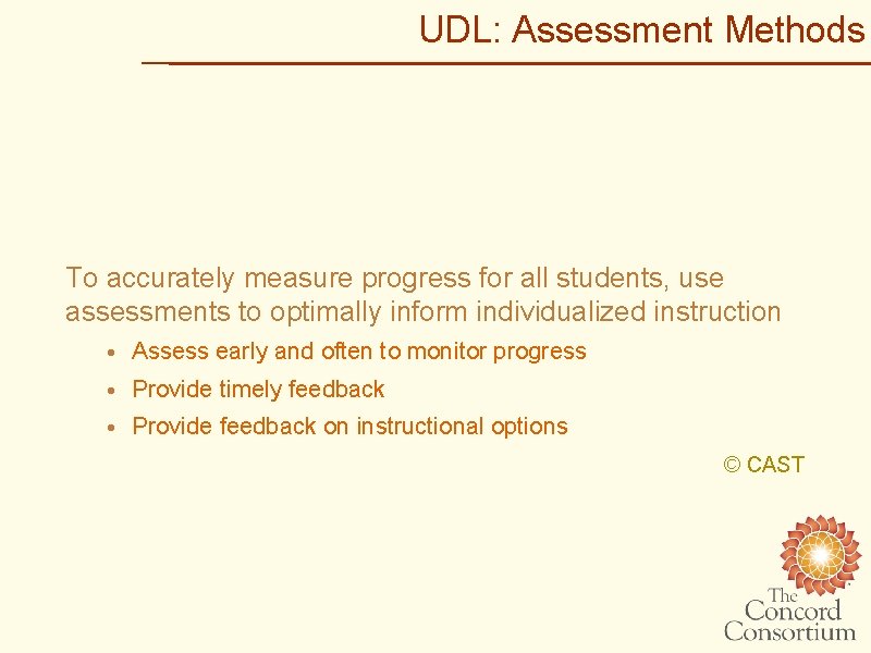 UDL: Assessment Methods To accurately measure progress for all students, use assessments to optimally