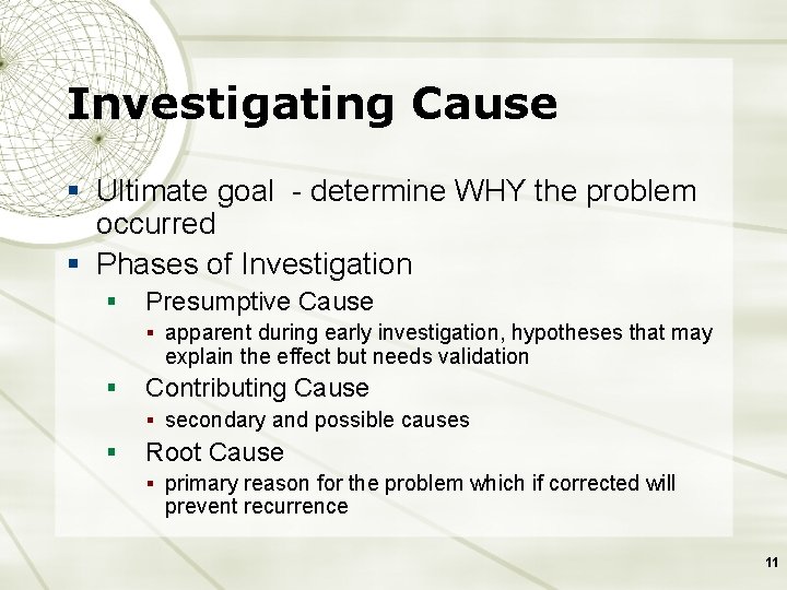 Investigating Cause § Ultimate goal - determine WHY the problem occurred § Phases of