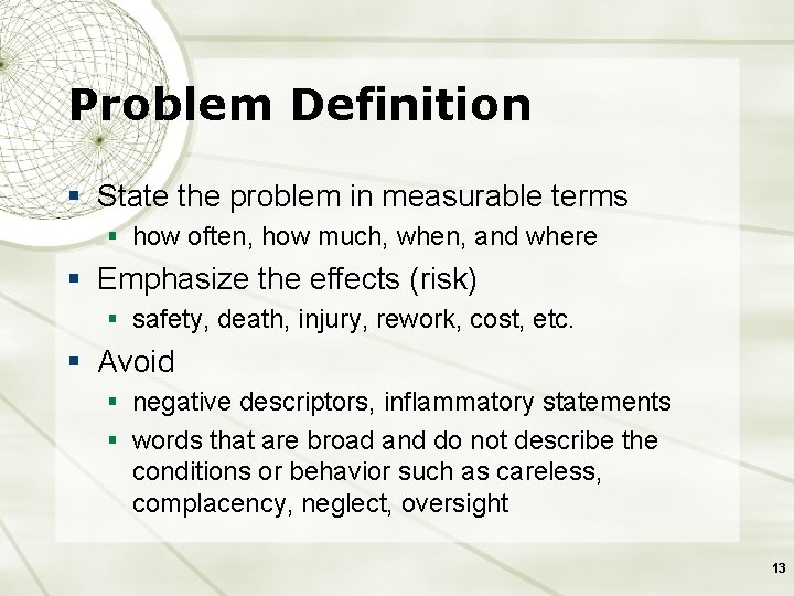 Problem Definition § State the problem in measurable terms § how often, how much,