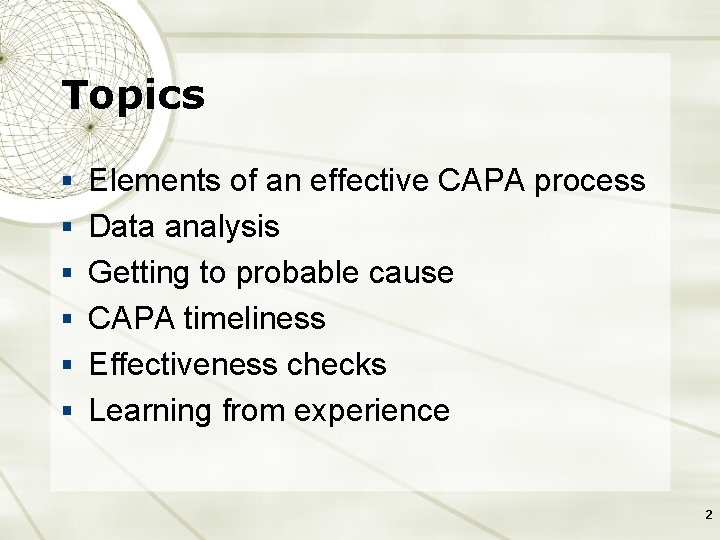 Topics § Elements of an effective CAPA process § Data analysis § Getting to