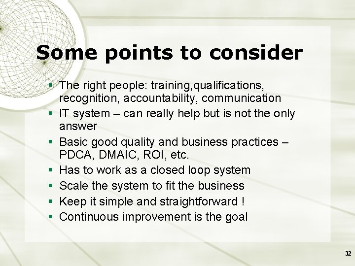 Some points to consider § The right people: training, qualifications, § § § recognition,