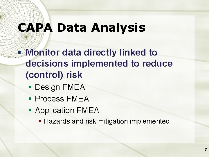 CAPA Data Analysis § Monitor data directly linked to decisions implemented to reduce (control)