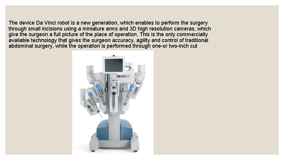 The device Da Vinci robot is a new generation, which enables to perform the