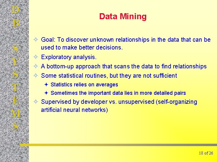 D B S Y S T E M S Data Mining ² Goal: To