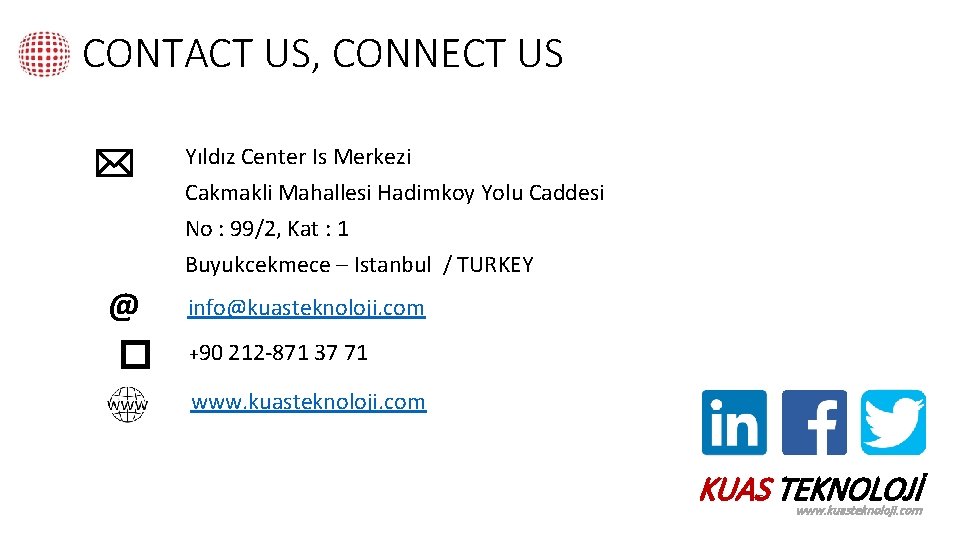 CONTACT US, CONNECT US @ � Yıldız Center Is Merkezi Cakmakli Mahallesi Hadimkoy Yolu