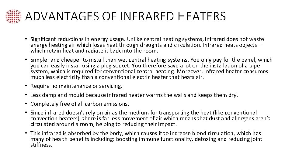 ADVANTAGES OF INFRARED HEATERS • Significant reductions in energy usage. Unlike central heating systems,
