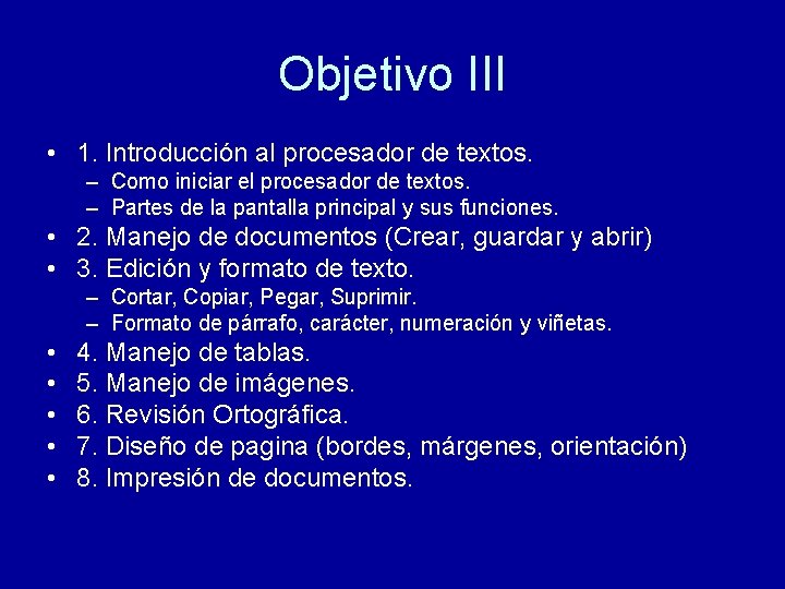 Objetivo III • 1. Introducción al procesador de textos. – Como iniciar el procesador